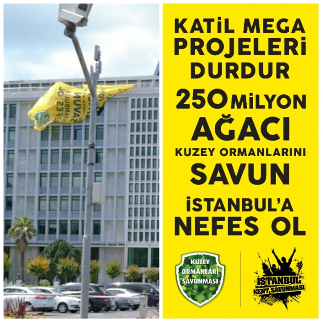 Banner 'Stop the killer mega projects, defend 250 million trees, be the breath of Istanbul'